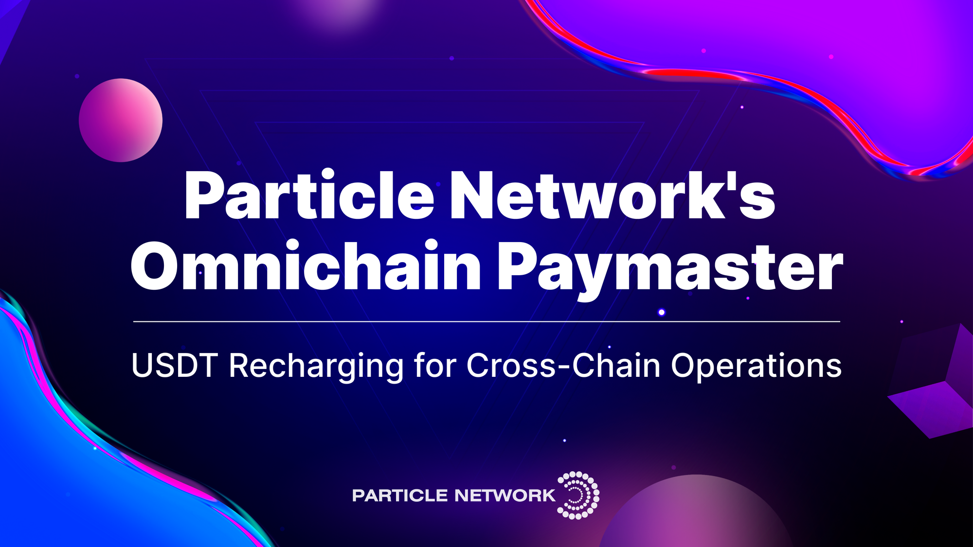 Introducing Particle Network’s Omnichain Paymaster: Cross-Chain Gas Sponsorships