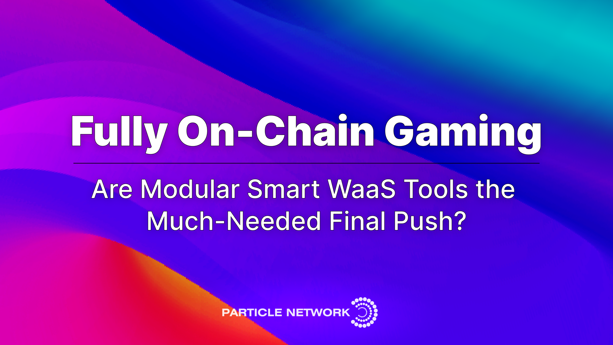 Fully On-Chain Gaming: Can Smart Wallet-as-a-Service tools be a much-needed "final push"?