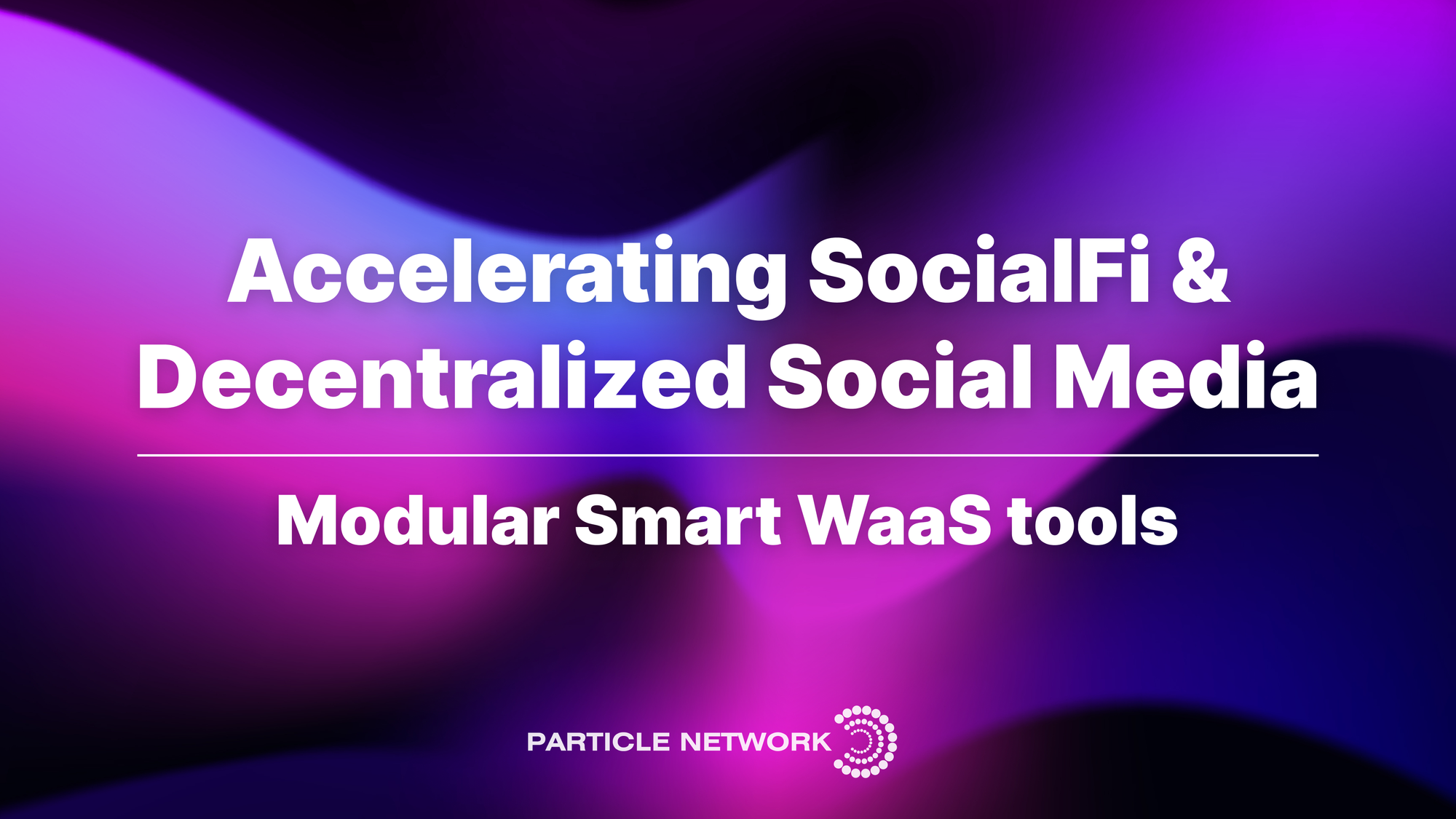SocialFi & Decentralized Social Media for the Masses: The Role of Smart WaaS Tools.