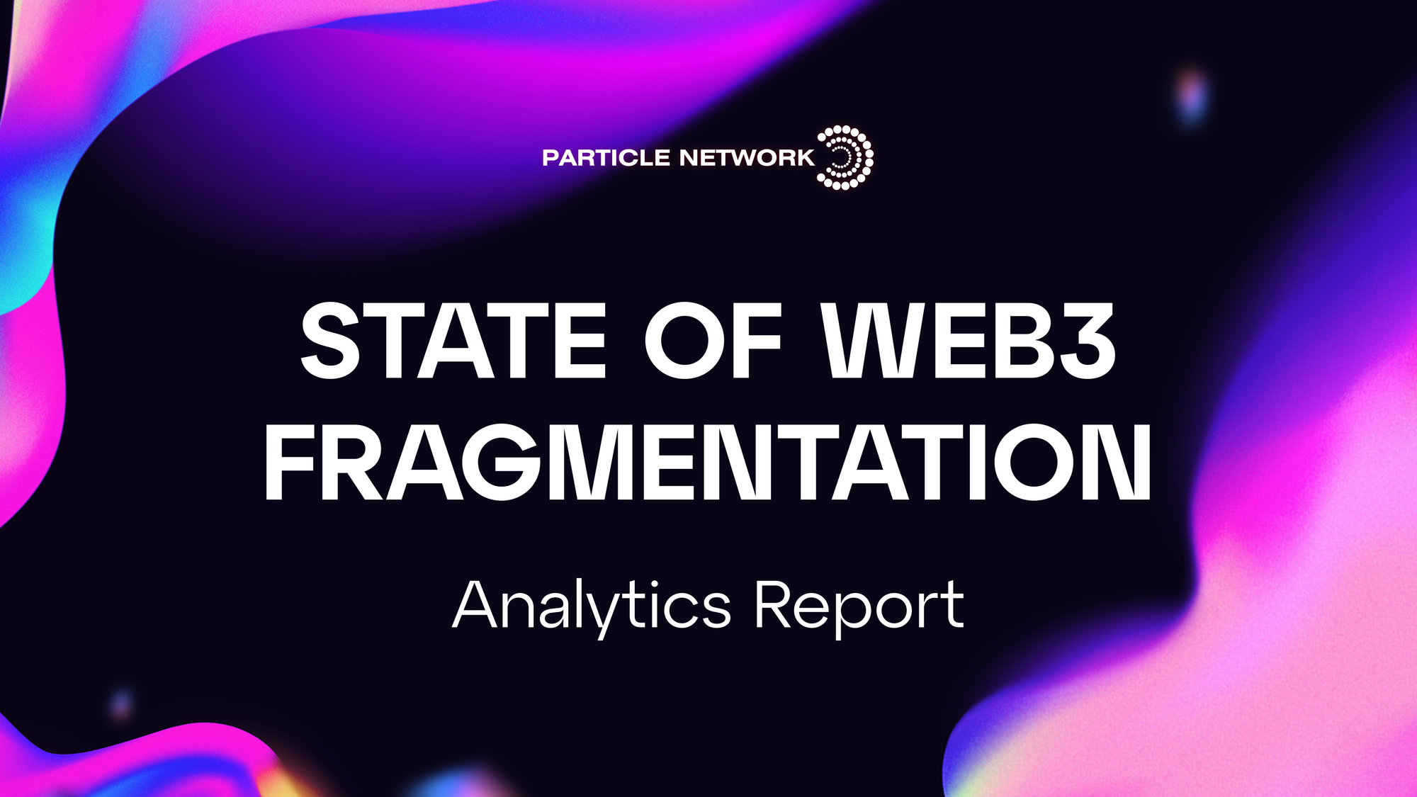State of Web3 Fragmentation: Addressing Web3's Biggest Problem & Its Solution