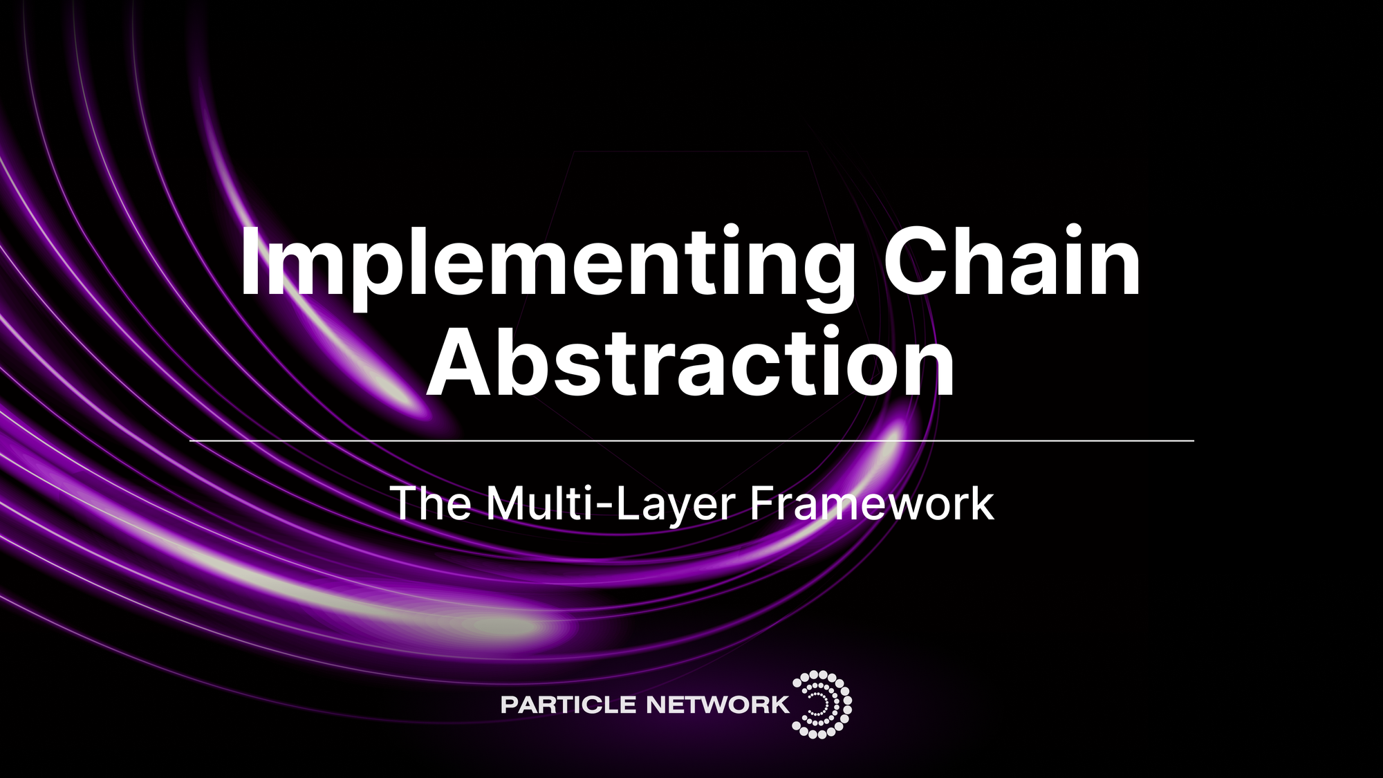 Implementing Chain Abstraction: The Multi-Layer Framework