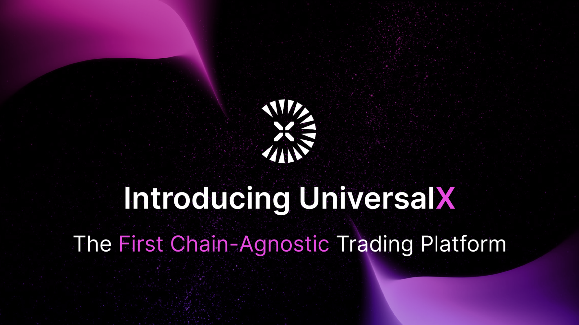 The First Chain-Agnostic Trading Platform! Welcome UniversalX