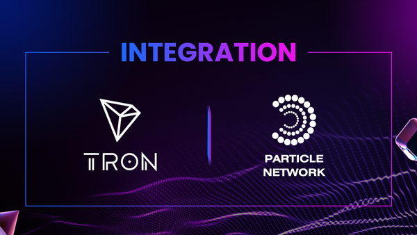 Particle Network Fully Supports Tron: Enhancing Onboarding and Development Solutions in the Tron Ecosystem