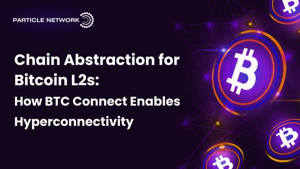 Chain Abstraction for Bitcoin L2s: How BTC Connect Enables Hyperconnectivity