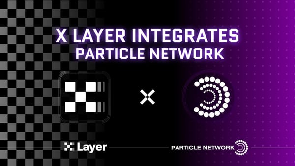 X Layer is Integrating Particle Network’s Solutions for Chain Abstraction!