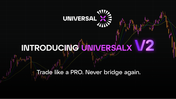 UniversalX V2: Trade Like A Pro, Never Bridge Again!